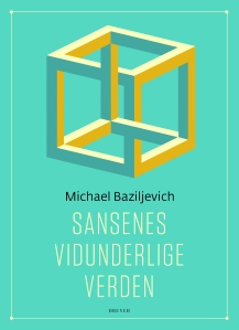Tittel: "Sansenes vidunderlige verden" Forfatter: Michael Baziljevich Forlag: Dreyer